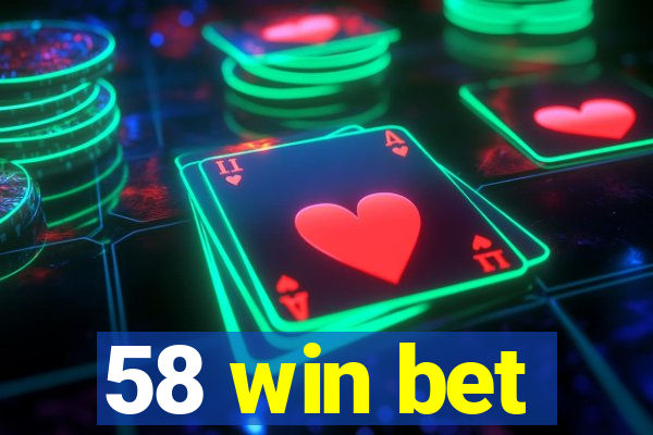 58 win bet